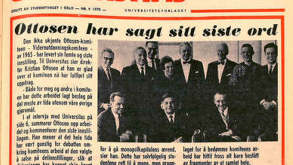 LA GRUNNLAGET: Ottosen-komiteen, som ble nedsatt i 1965, la grunnlaget for det utdanningssystemet vi har i dag, med todelingen mellom universiteter og høyskoler. Reformene som ble gjennomført i etterkant av Ottosen-utvalgets innstilling vakte motstand som overgikk protestene mot Vietnam-krigen.