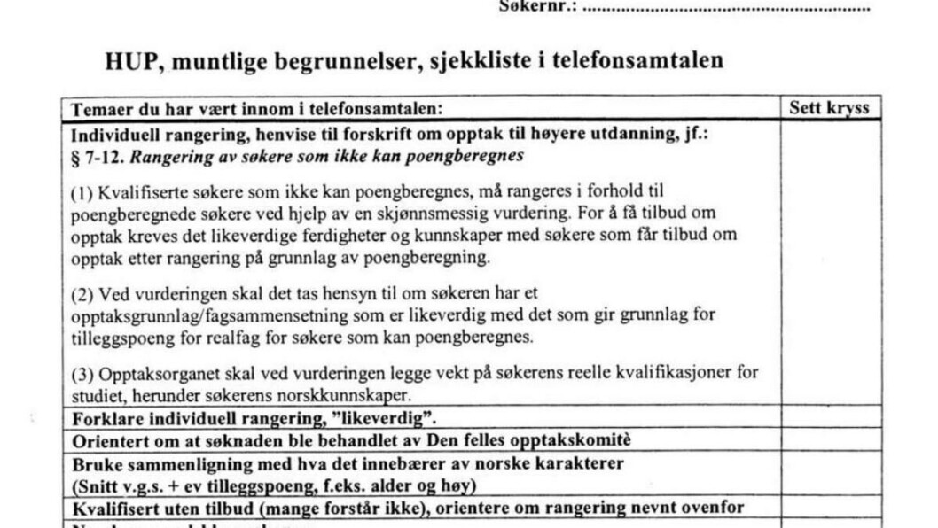 PSYKISK USTABIL?: På sjekklista til telefonsamtaler for muntlig begrunnelse for avslag på studieplass ved Universitetet i Oslo bes saksbehandleren blant annet om å krysse av for om han synes søkeren virker psykisk ustabil. PSYKISK USTABIL?: På sjekklista til telefonsamtaler for muntlig begrunnelse for avslag på studieplass ved Universitetet i Oslo bes saksbehandleren blant annet om å krysse av for om han synes søkeren virker psykisk ustabil.